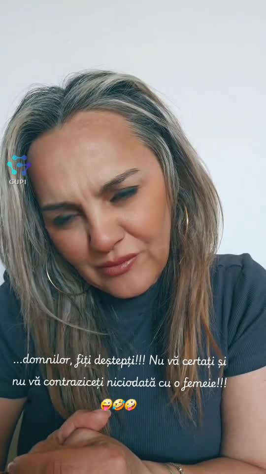 ...domnilor, fiți deștepți! Nu vă certați și nu vă contraziceți niciodată cu o femeie!!!😜
  ♎️