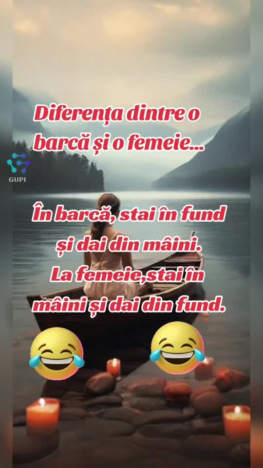 diferența dintre barcă și femeie...😁😂😂
