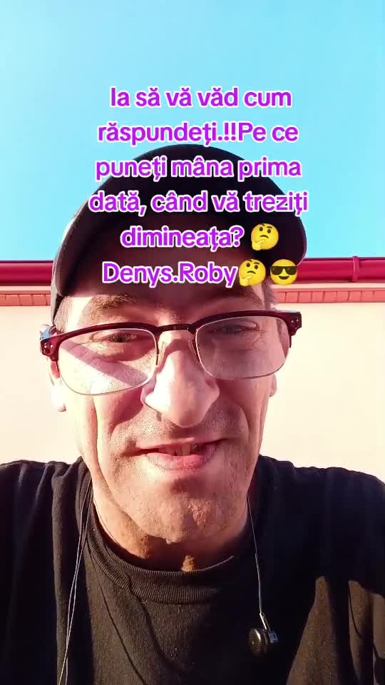 Ia să văd ce răspundeți: Pe ce puneți mâna prima dată când va treziți dimineața??🤔Om Al Străzii (Denys.Roby)👋😎