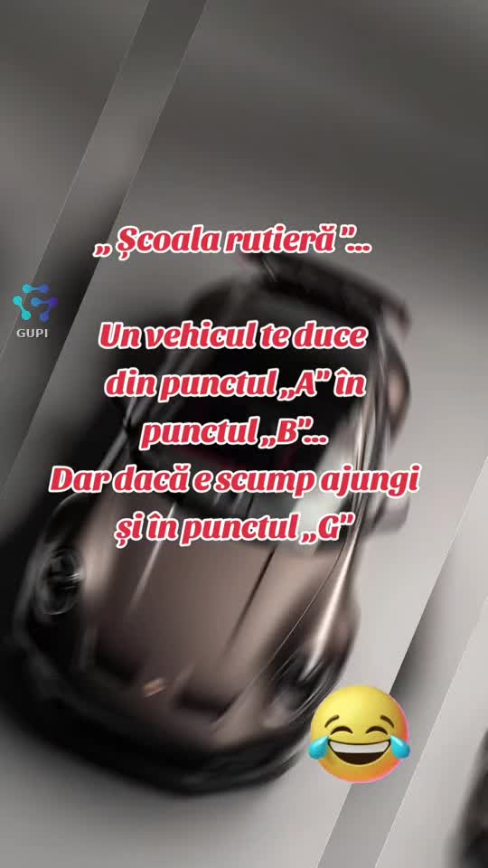 un vehicul scump te duce mai departe de punctul ,,B!"...😁😂😁