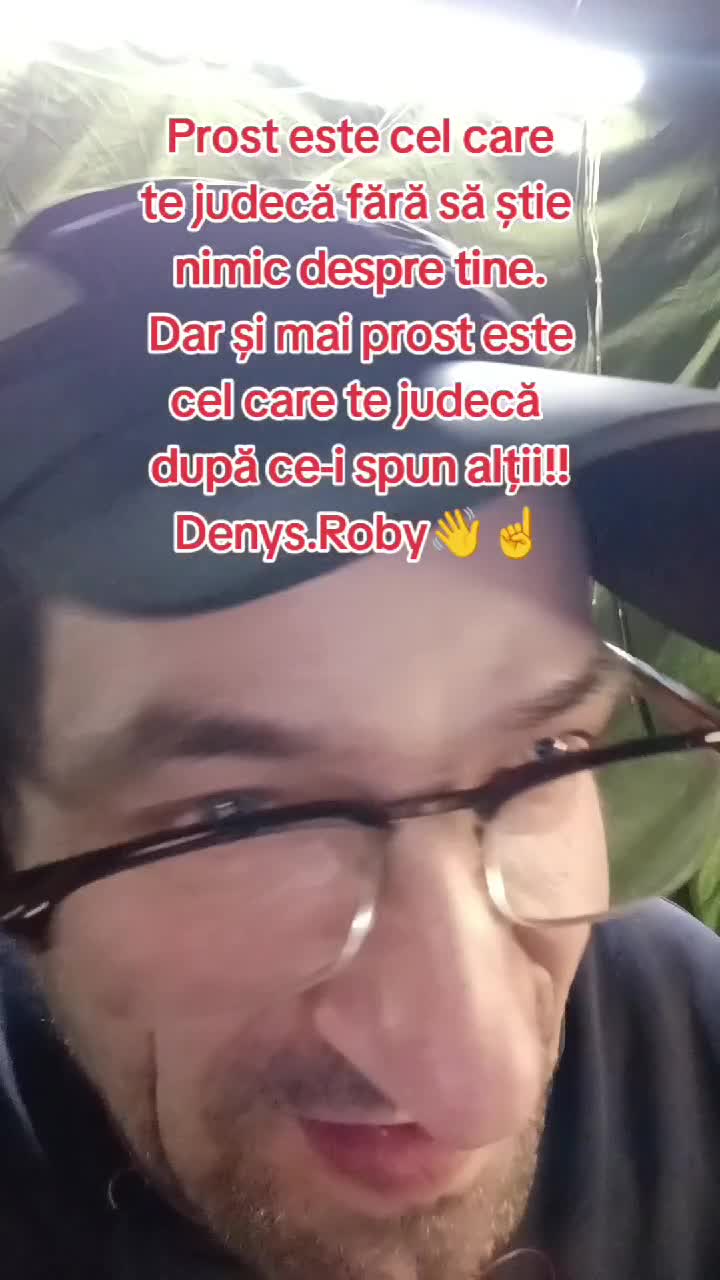 Prost este cel care te judecă fara să știe nimic despre tine ,dar și mai prost este cel care te jud după ce-i spun alții!Om Al Străzii (Denys.Roby👋☝️