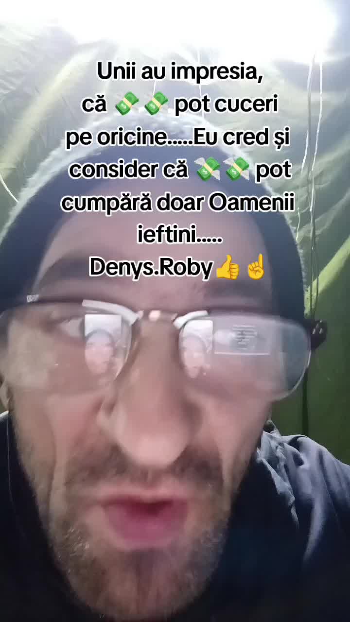 Uni au impresia că 💸 pot cuceri pe oricine...Eu cred că 💸 pot cumpăra doar Oameni ieftini,nu orice Om Al Străzii (Denys.Roby)👍☝️