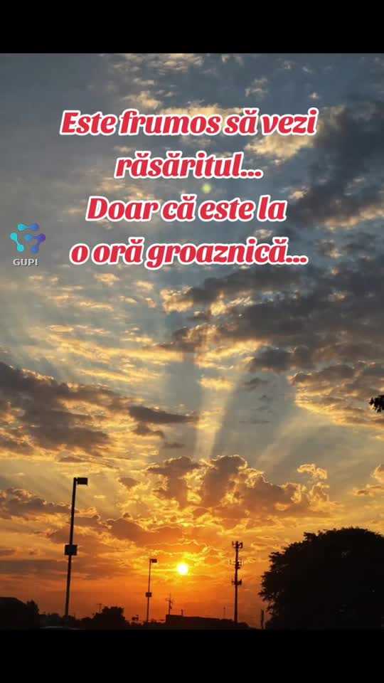 este frumos răsăritul...dar ora este groaznică...😁😁😁