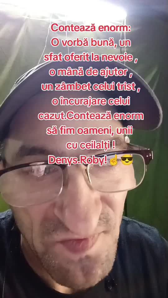 Contează enorm ,o vorbă bună,un sfat la nevoie,o mana de ajutor,un zâmbet celui triști incuraj celui căzut etc.Om Al Străzii (Denys.Roby)😎☝️