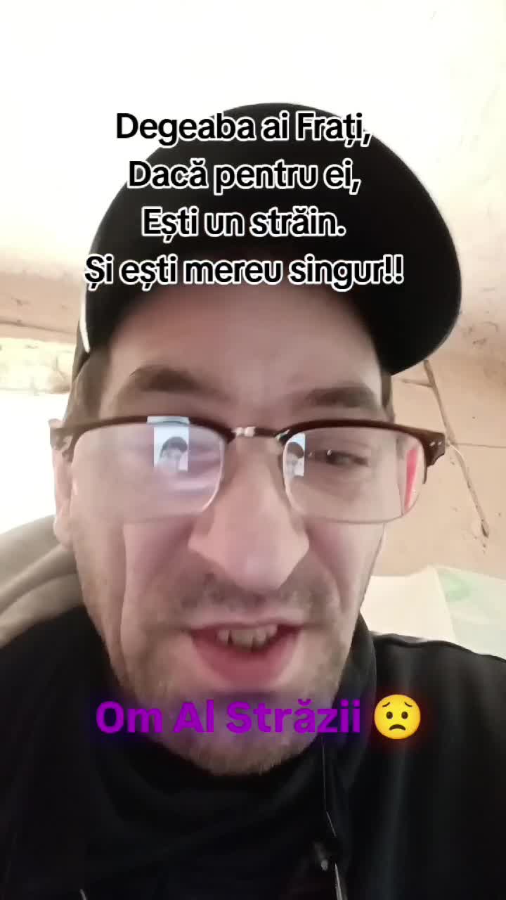 Degeaba ai Frați , dacă pentru ei ești,un Străin. și ești mereu singur..!!Om Al Străzii (Denys.Roby)😟☝️