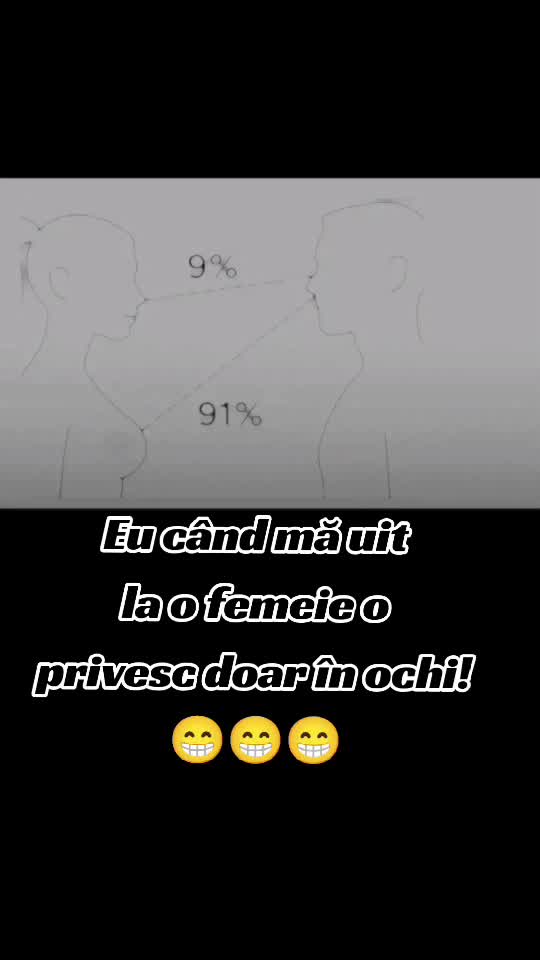eu mă uit doar în ochii femeilor 😁😁😁