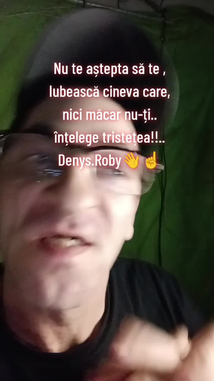 Nu te aștepta să te iubească cineva ,care nici măcar nu-ți înțelege tristețea...Om Al Străzii (Denys.Roby)👋☝️😎