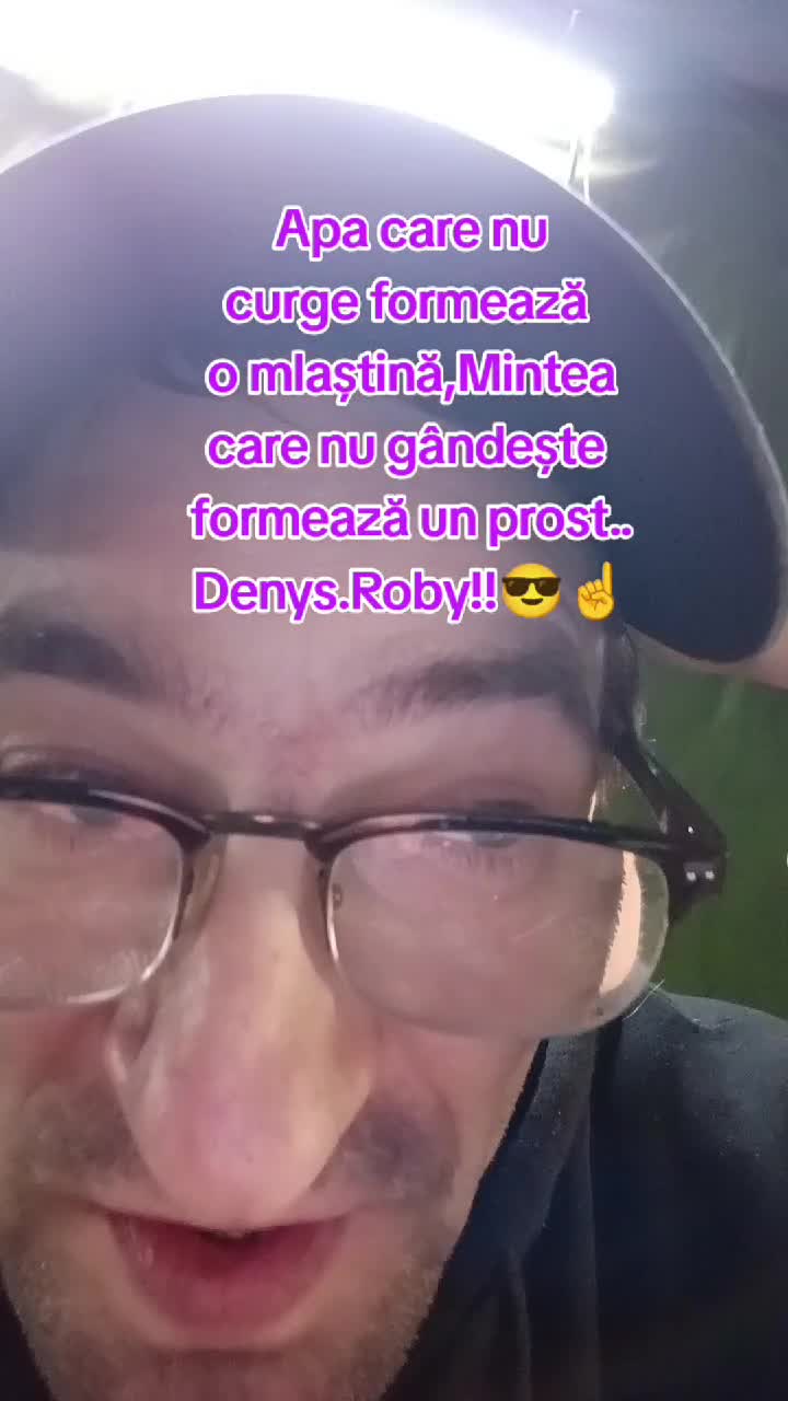 Apa care nu curge formează o mlaștină,iar mintea care nu gândește formează un prost..!!Om Al Străzii (Denys.Roby)😎☝️